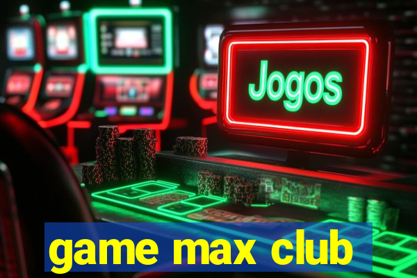 game max club