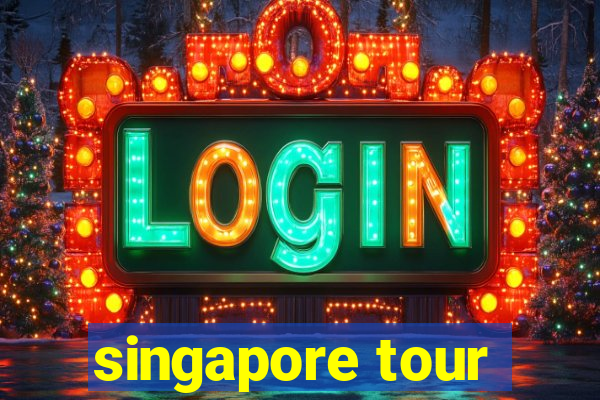 singapore tour