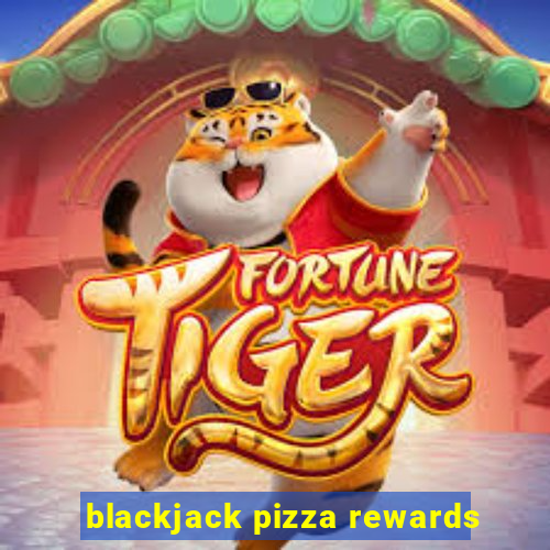 blackjack pizza rewards