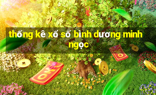 thống kê xổ số bình dương minh ngọc