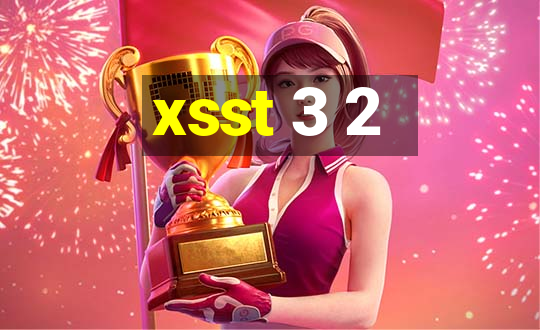 xsst 3 2