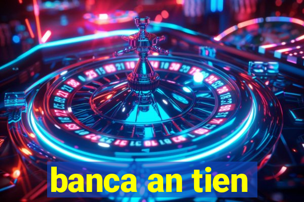 banca an tien