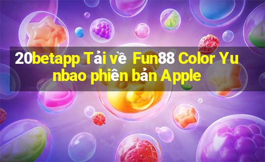 20betapp Tải về Fun88 Color Yunbao phiên bản Apple