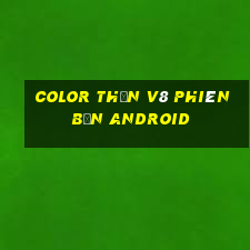 Color Thần v8 phiên bản Android