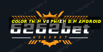 Color Thần v8 phiên bản Android