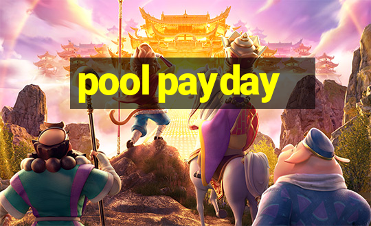 pool payday