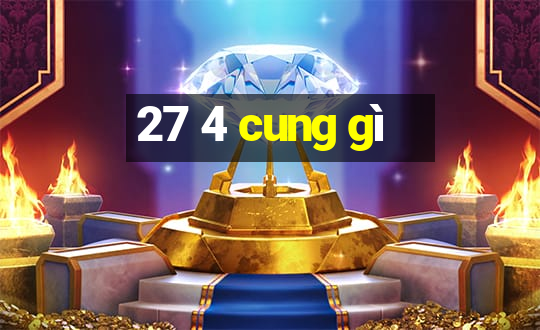 27 4 cung gì