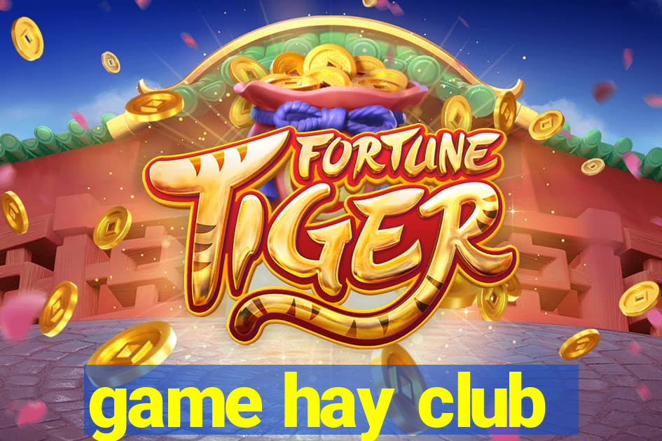 game hay club