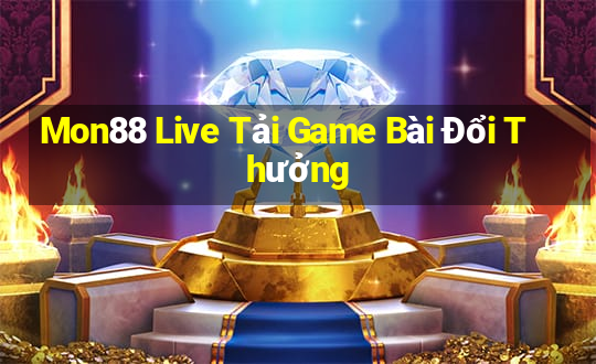 Mon88 Live Tải Game Bài Đổi Thưởng