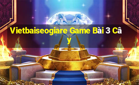 Vietbaiseogiare Game Bài 3 Cây