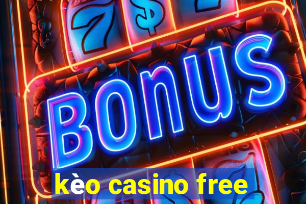 kèo casino free