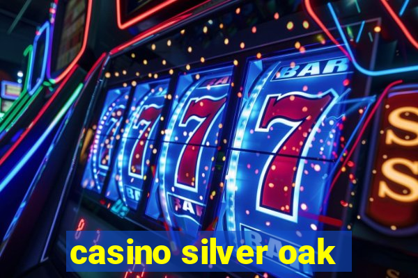 casino silver oak