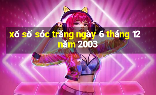 xổ số sóc trăng ngày 6 tháng 12 năm 2003