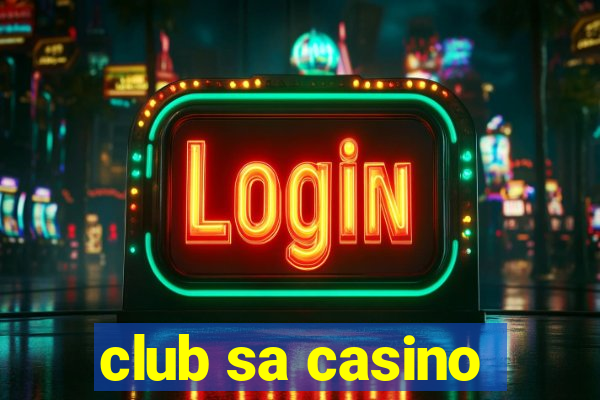 club sa casino