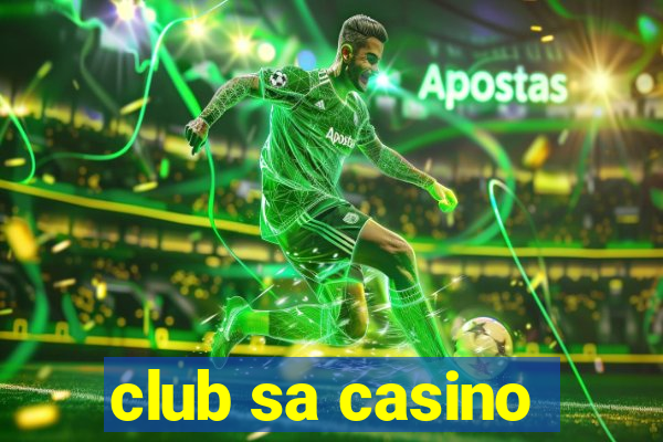 club sa casino