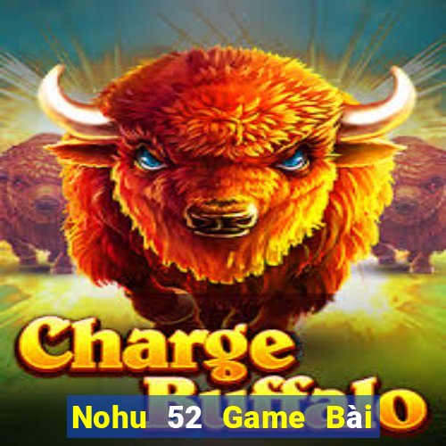 Nohu 52 Game Bài 88 Club Đổi Thưởng