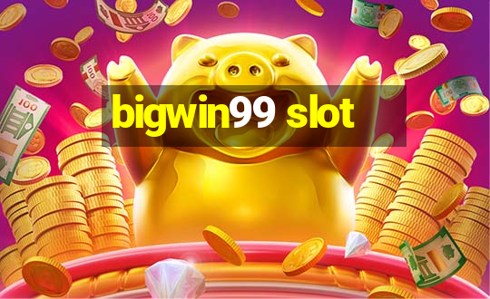 bigwin99 slot