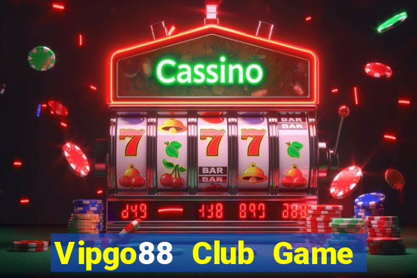 Vipgo88 Club Game Bài Giải Trí