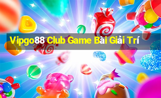 Vipgo88 Club Game Bài Giải Trí