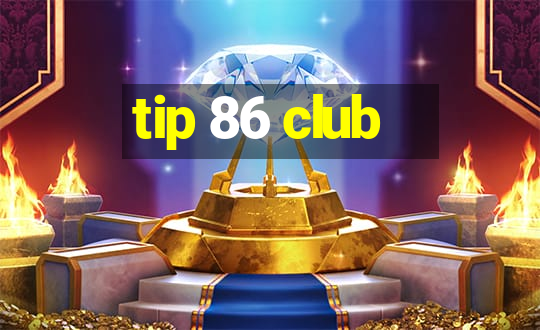 tip 86 club