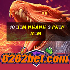 10 điểm nhanh 3 phần mềm