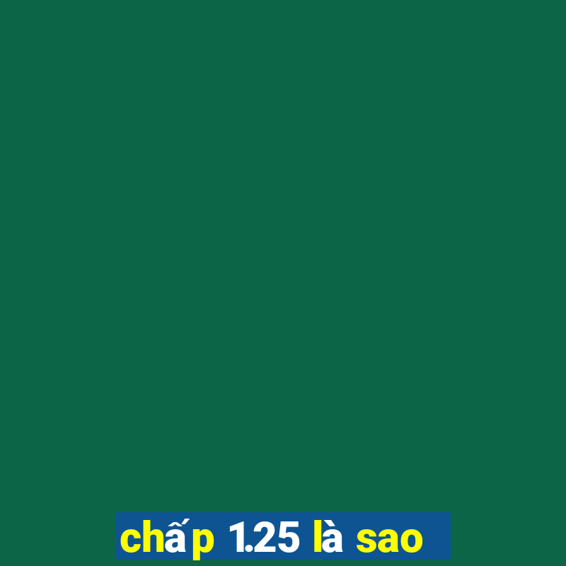 chấp 1.25 là sao