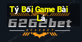 Tý Bối Game Bài Lá