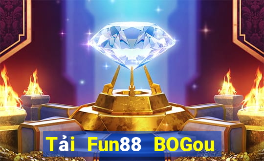 Tải Fun88 BOGou phiên bản mới nhất