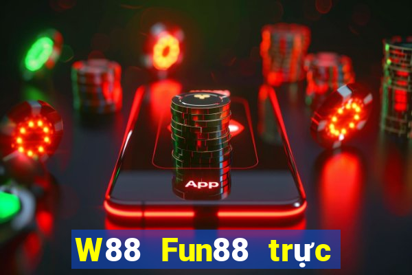 W88 Fun88 trực tuyến đại phát