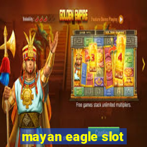 mayan eagle slot