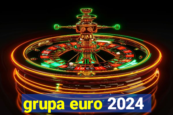 grupa euro 2024