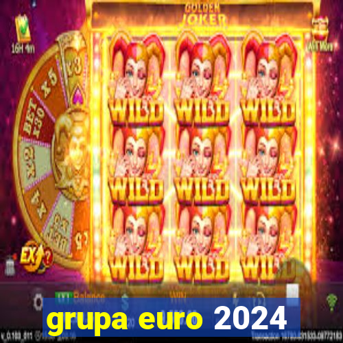 grupa euro 2024