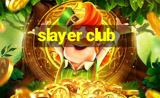 slayer club