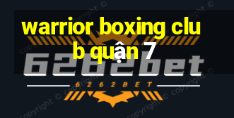 warrior boxing club quận 7