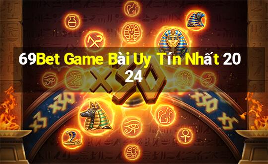 69Bet Game Bài Uy Tín Nhất 2024