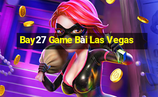 Bay27 Game Bài Las Vegas