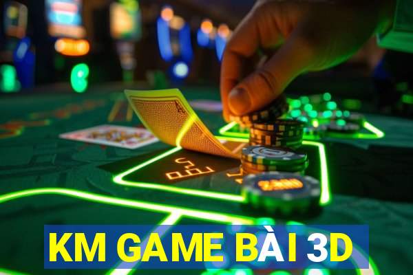 KM GAME BÀI 3D