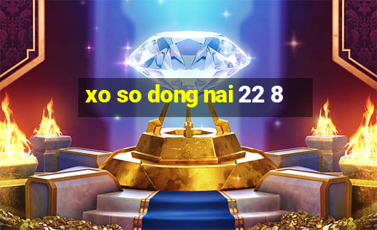 xo so dong nai 22 8