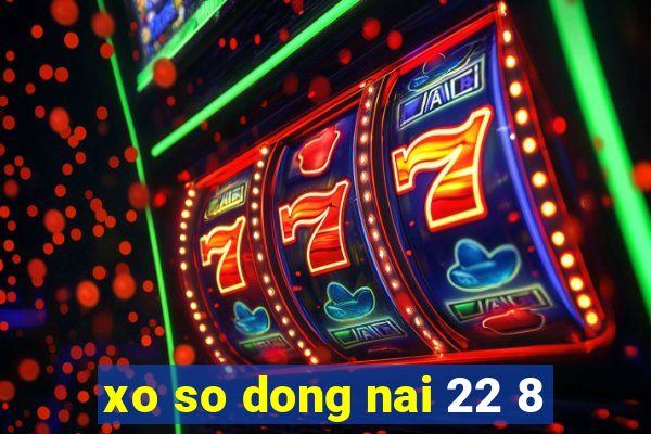 xo so dong nai 22 8