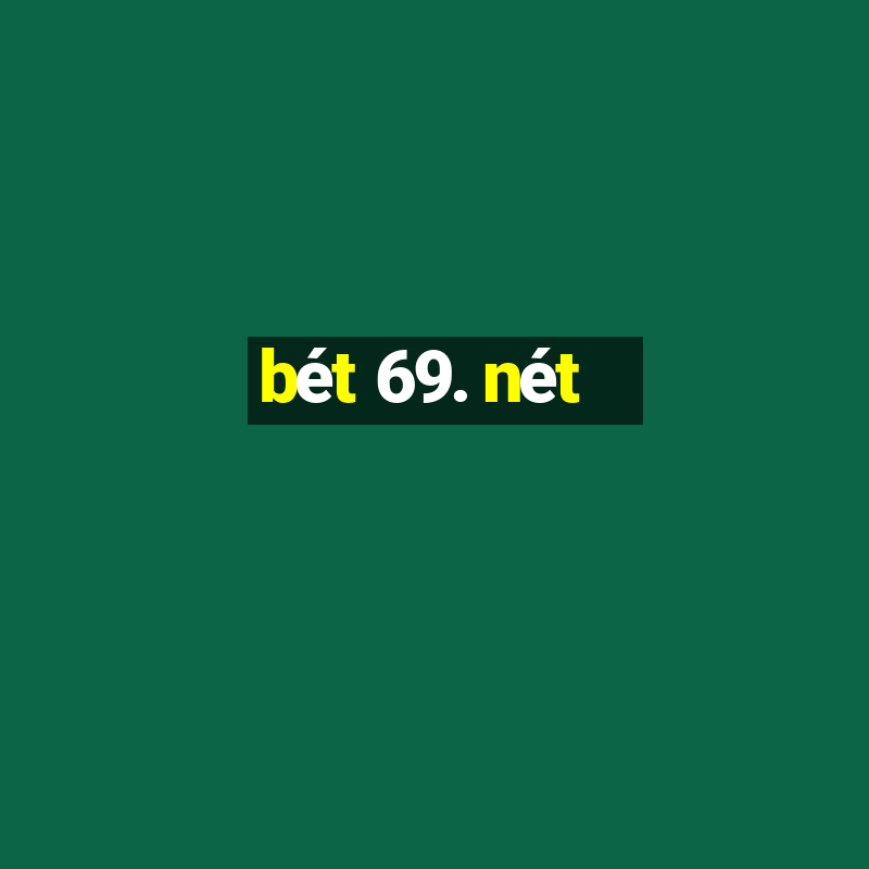 bét 69. nét