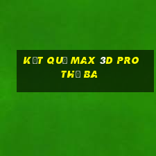 Kết quả Max 3D pro thứ Ba