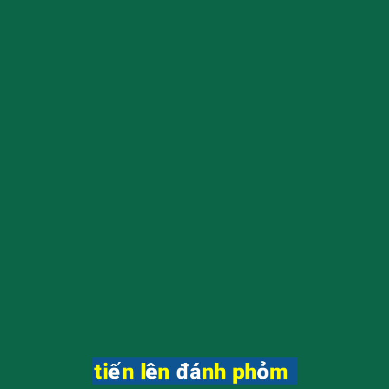 tiến lên đánh phỏm