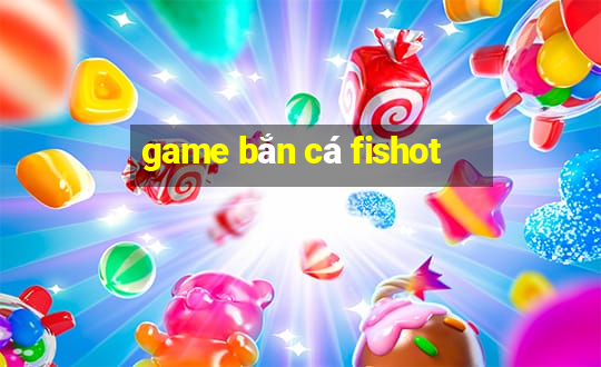 game bắn cá fishot