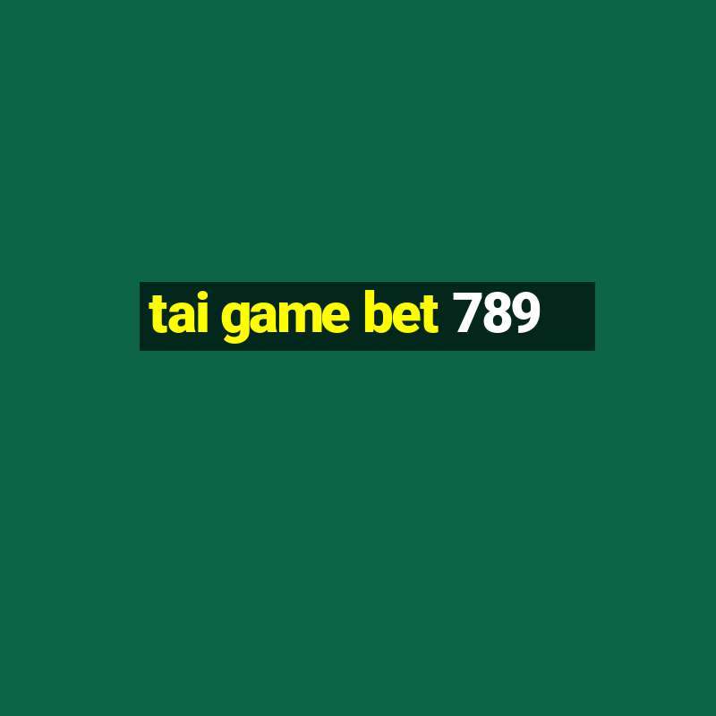 tai game bet 789