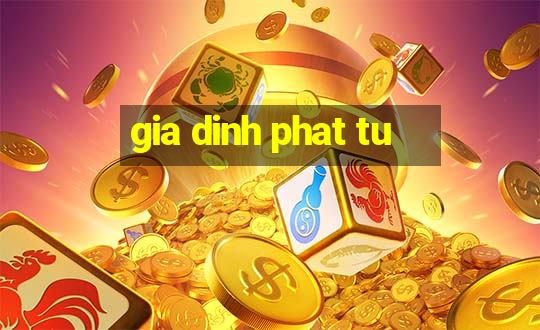 gia dinh phat tu