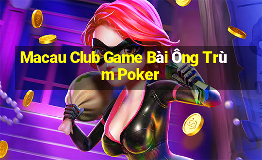 Macau Club Game Bài Ông Trùm Poker