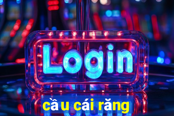 cầu cái răng