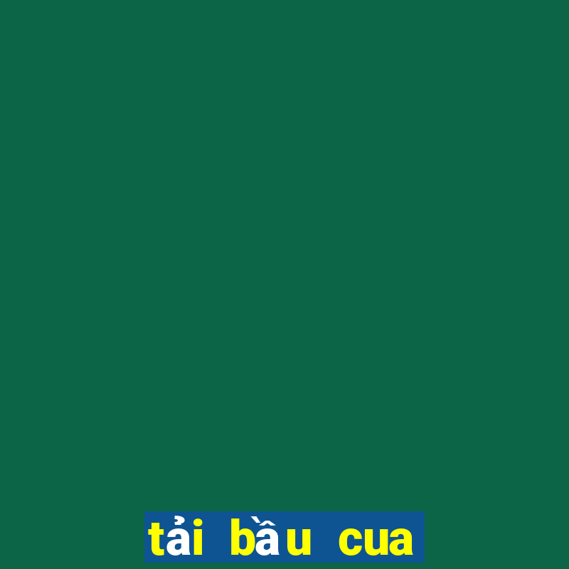 tải bầu cua tôm cá