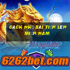 cách nhớ bài tiến lên miền nam