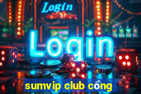 sumvip club cổng